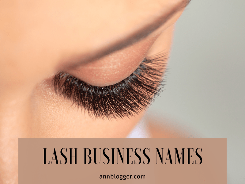 Lash Business Names [297+ Catchy Ideas] Ann Blogger