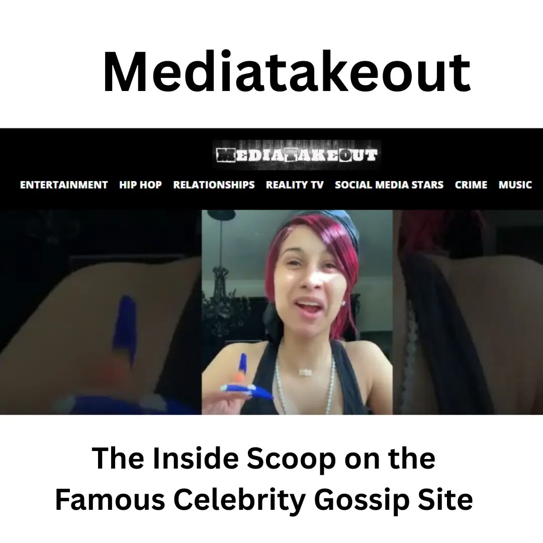 Mediatakeout The Inside Scoop on the Famous Celebrity Gossip Site