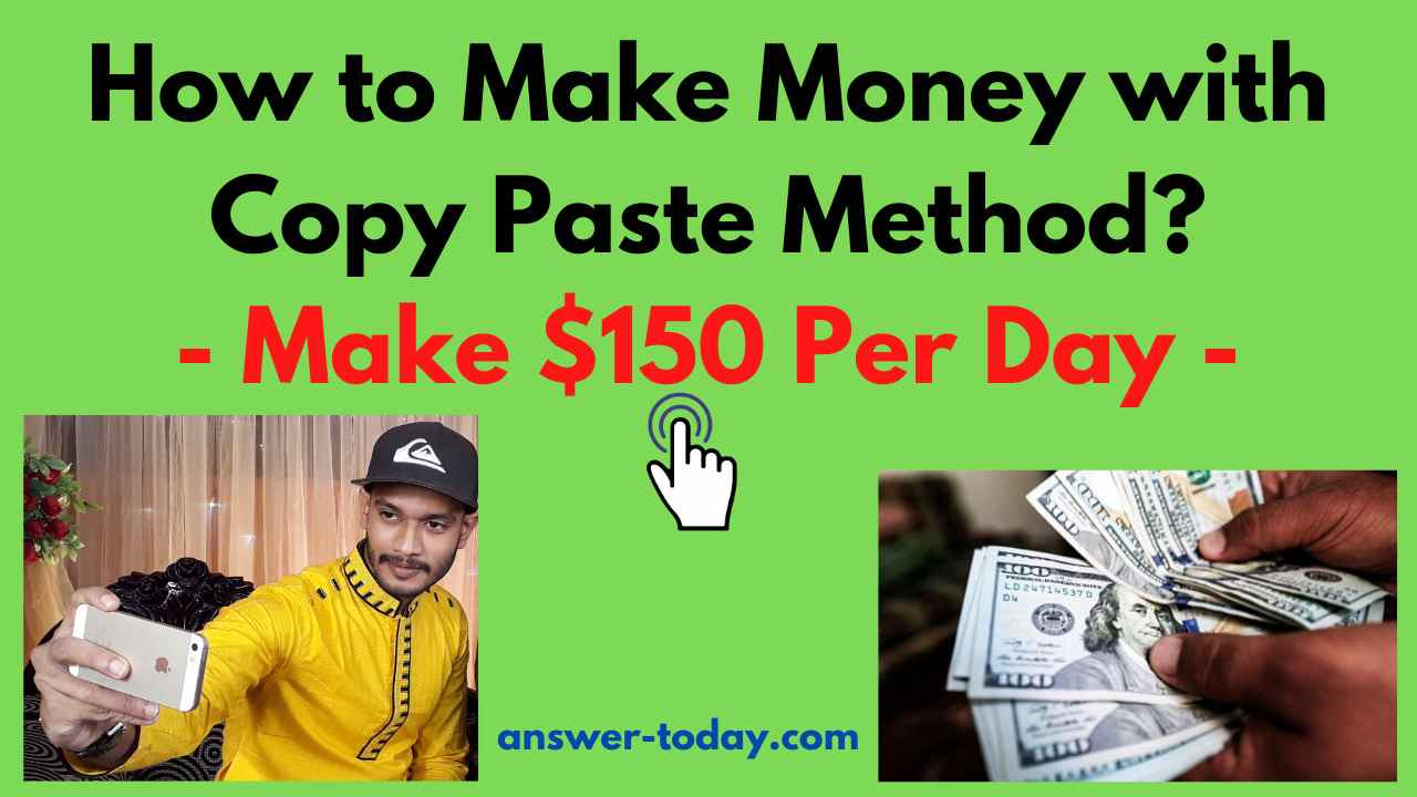How to Make Money with Copy Paste Method? Make 150 Per Day