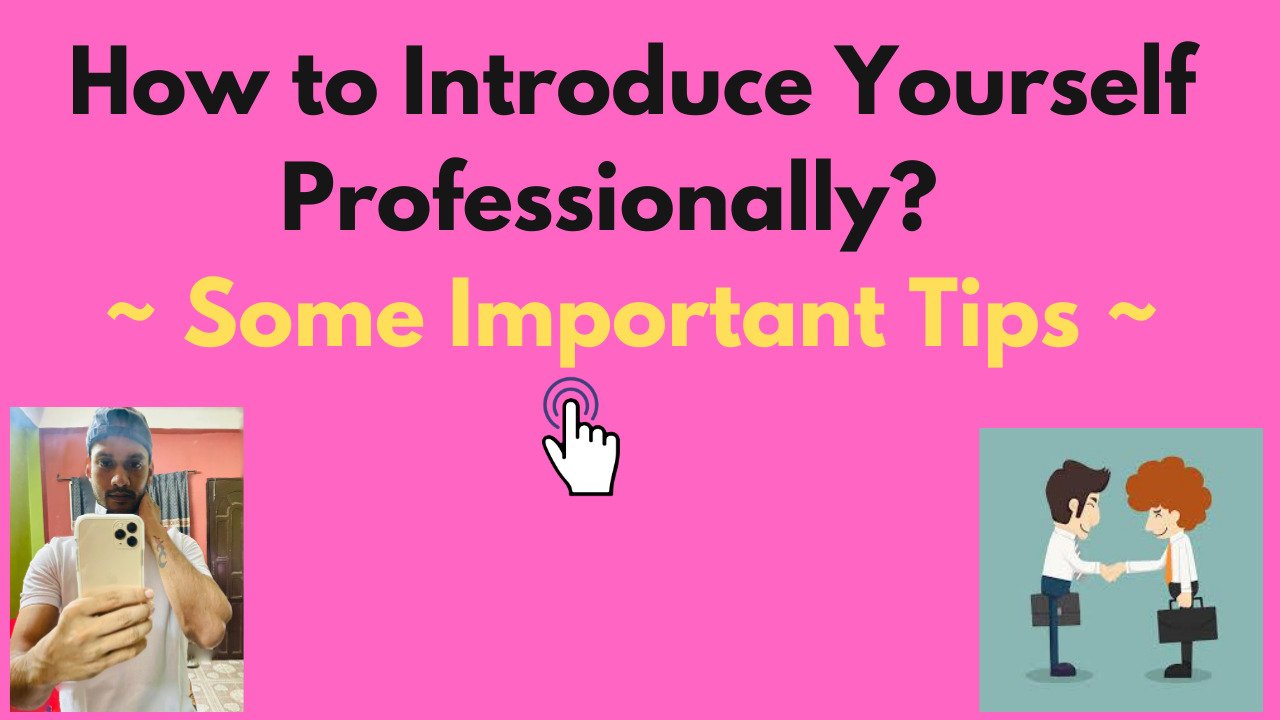 How to Introduce Yourself Professionally? Some Important Tips