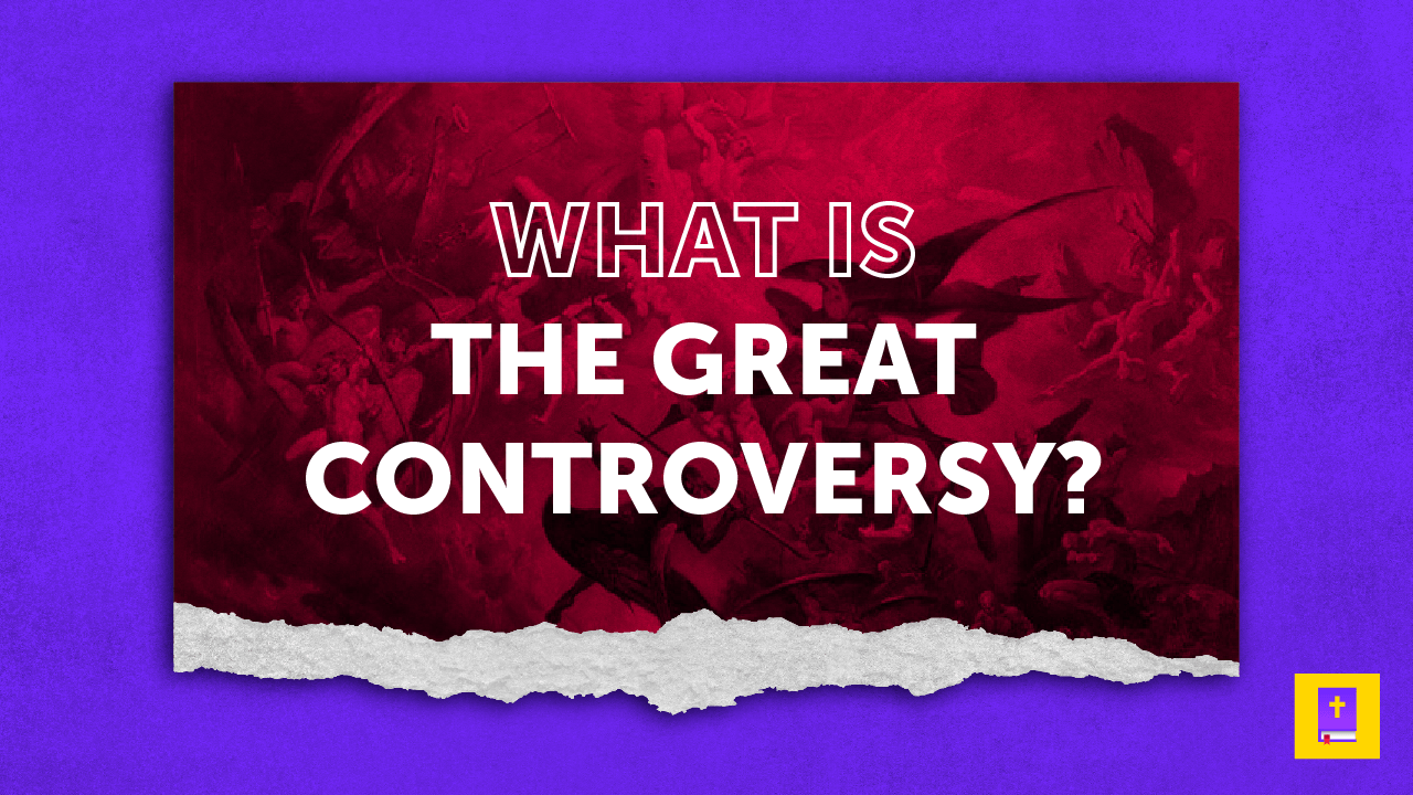 What is the Great Controversy? Answering Adventism