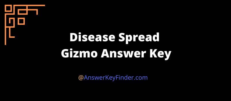 Disease Spread Gizmo Answer Key 2023 [FREE ACCESS]
