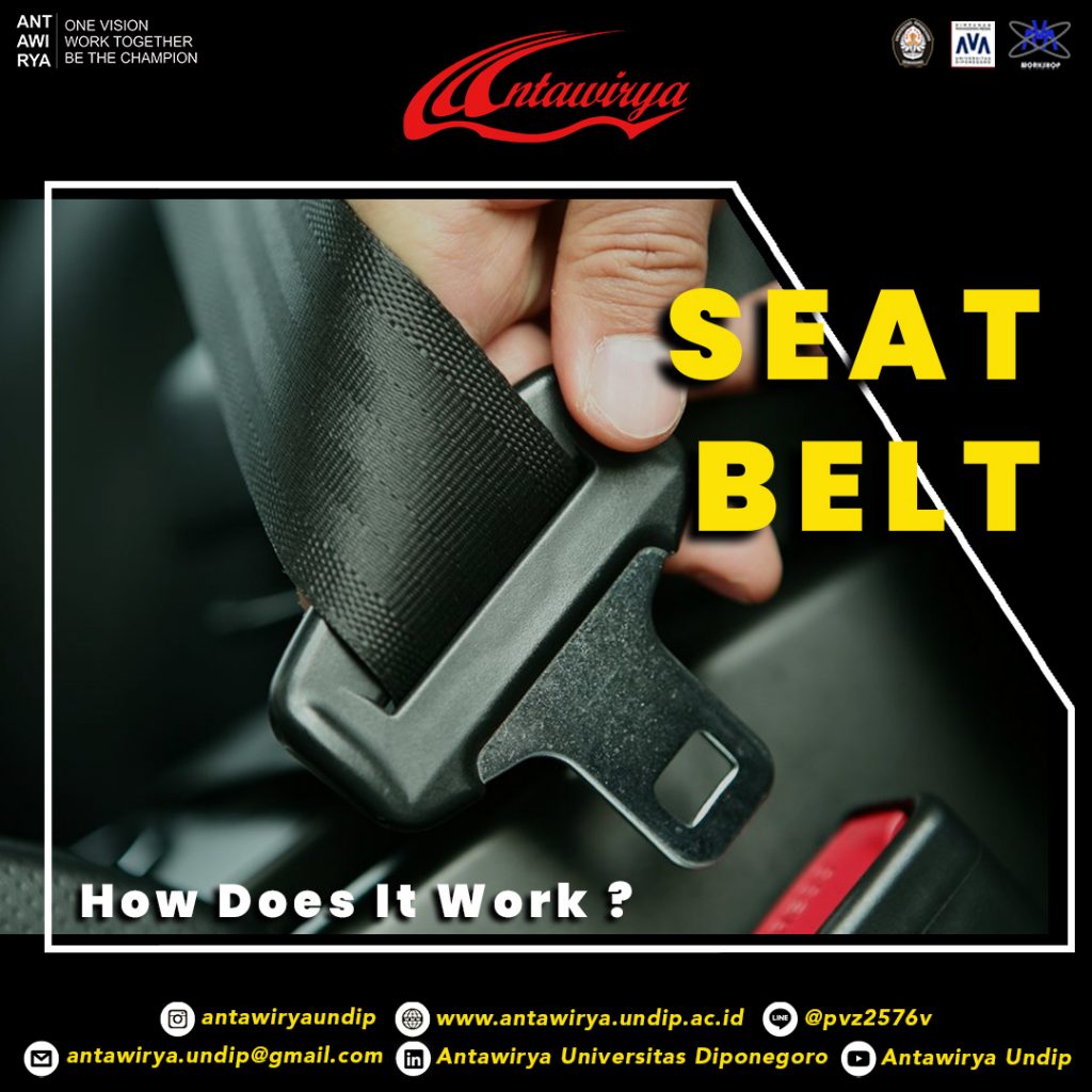 HOW DOES SEATBELT WORK ? Antawirya Eco Car Team Diponegoro University