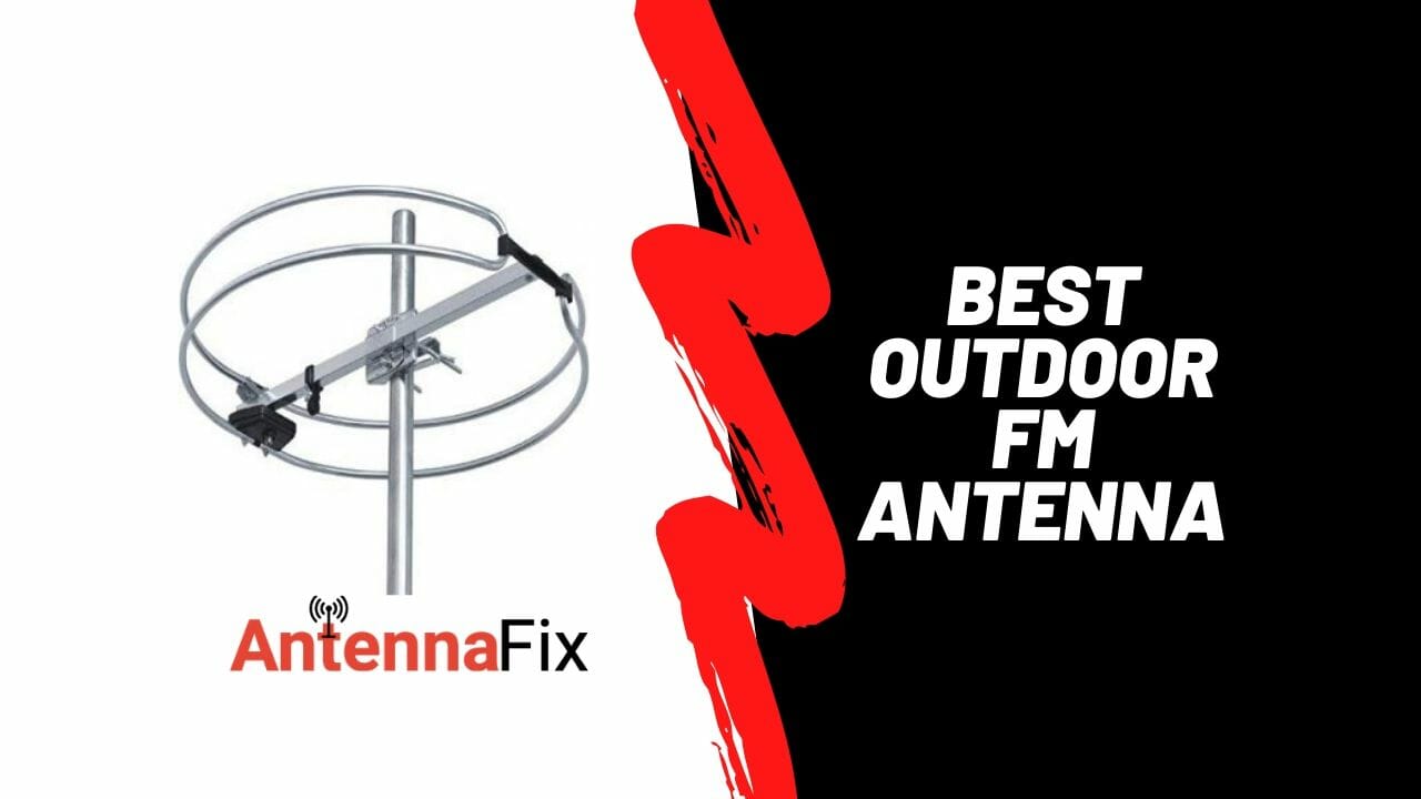 Best Outdoor FM Antenna in 2023