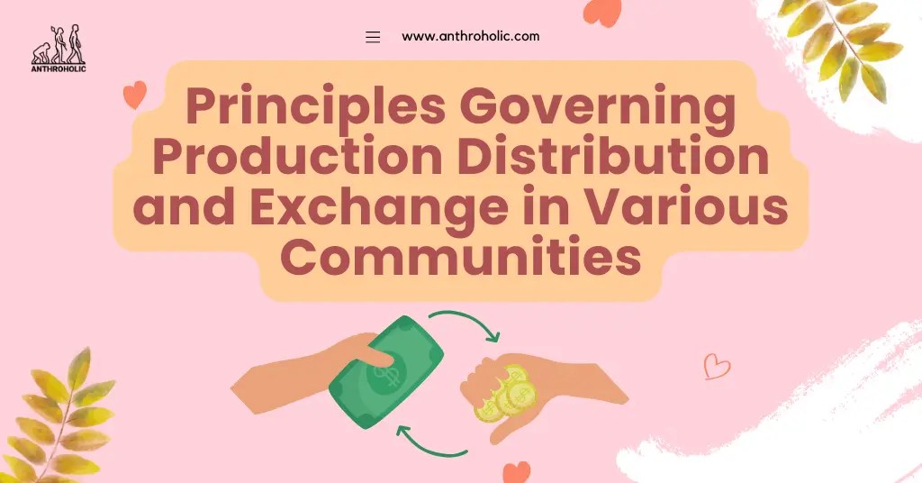 Principles Governing Production Distribution and Exchange in Various