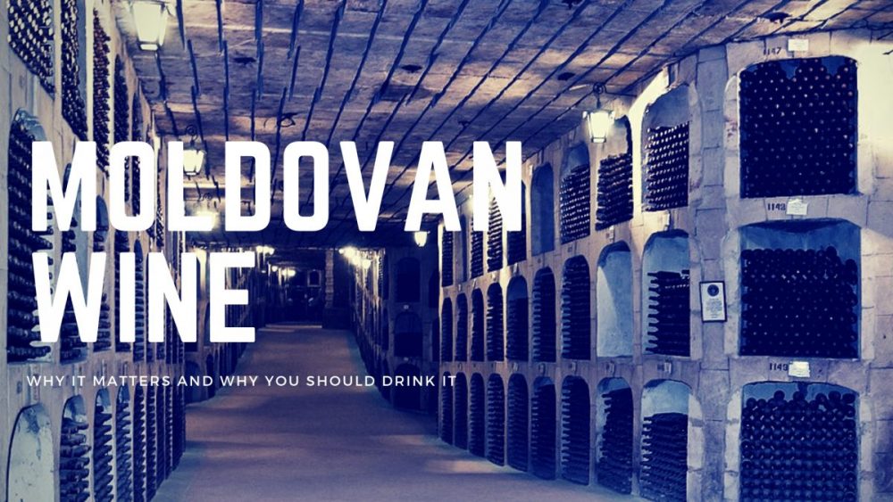Moldovan Wine Why It Matters and Why You Should Drink It ANTRIM