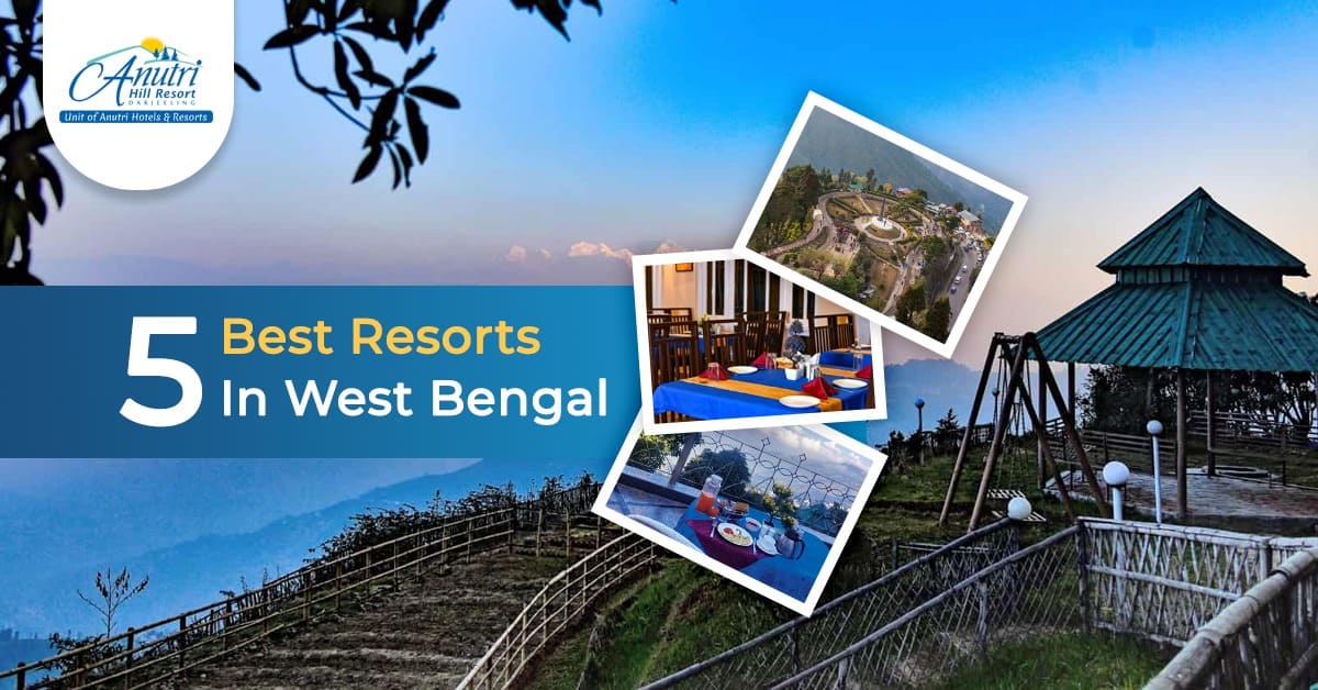 5 Best Resorts in West Bengal Anutri Hill Resort