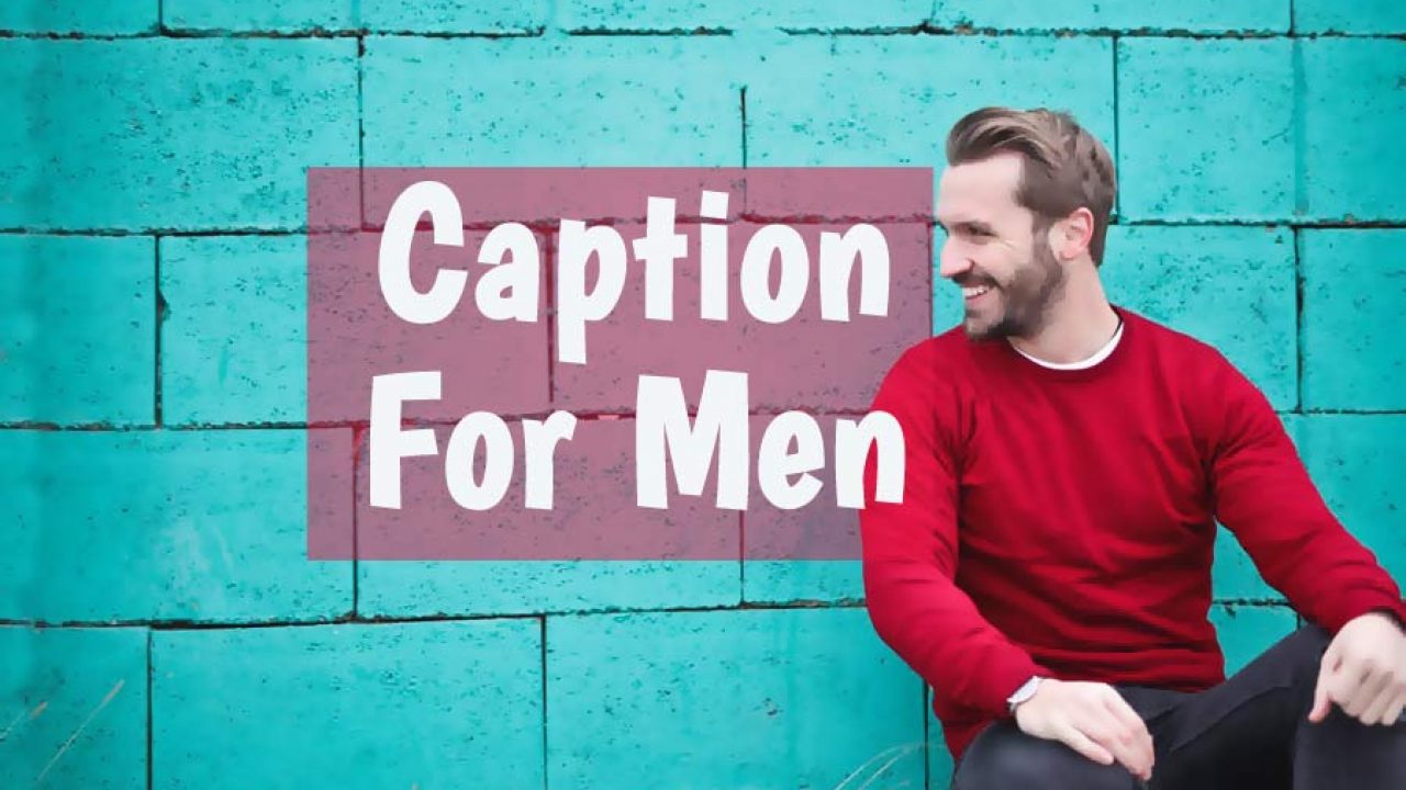 List Of Cool Caption For Guys Ideas Caption For Men - Inspiring, Cool And Funny Photo Captions – Anycaption