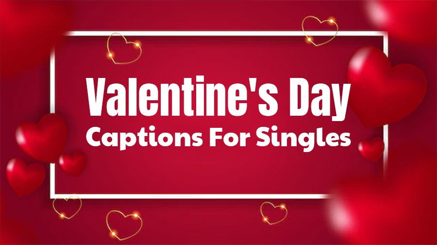90+ Valentines Day Captions for Singles AnyCaption