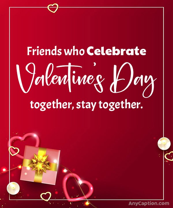 80+ Valentine's Day Captions For Friends AnyCaption