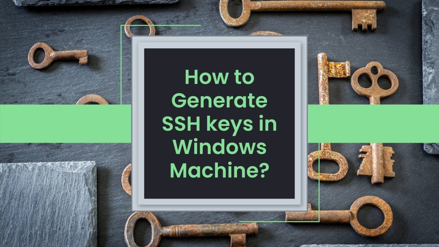 How to Generate SSH keys in Windows Machine? Any Tech Stuff