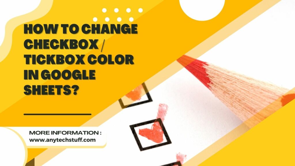 How to Change Checkbox Color in Google Sheets? Any Tech Stuff
