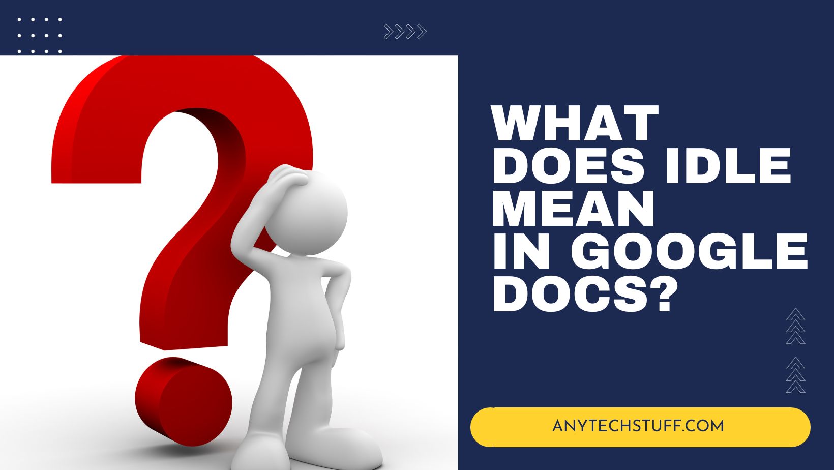 What Does Idle Mean in Google Docs? All You Need to Know Any Tech Stuff