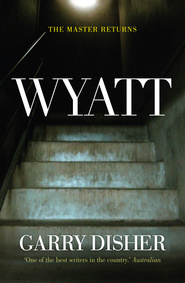 Wyatt, by Garry Disher, Guest Review by Helen Rutten ANZ LitLovers