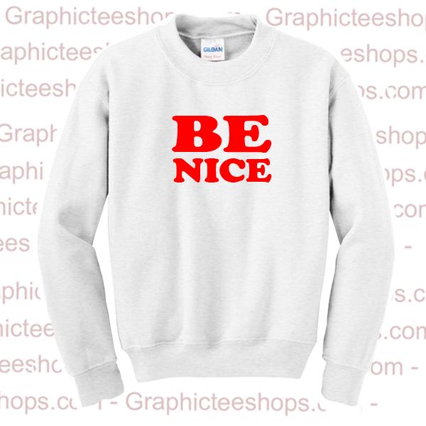 Be Nice Sweatshirt