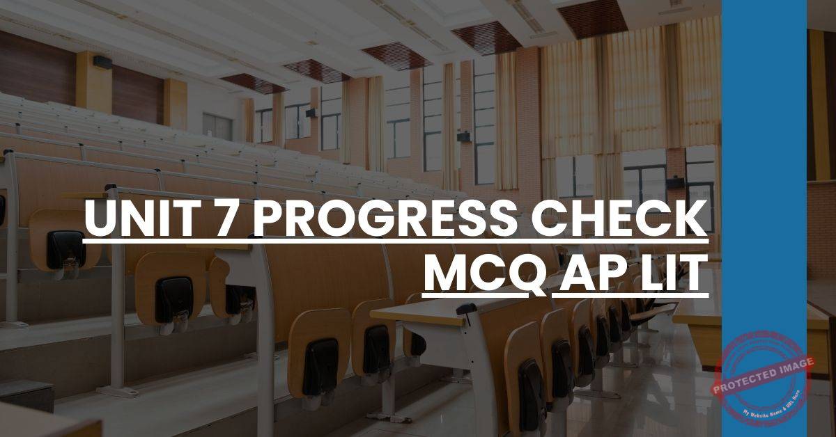 Unit 7 Progress Check Mcq Ap Lit