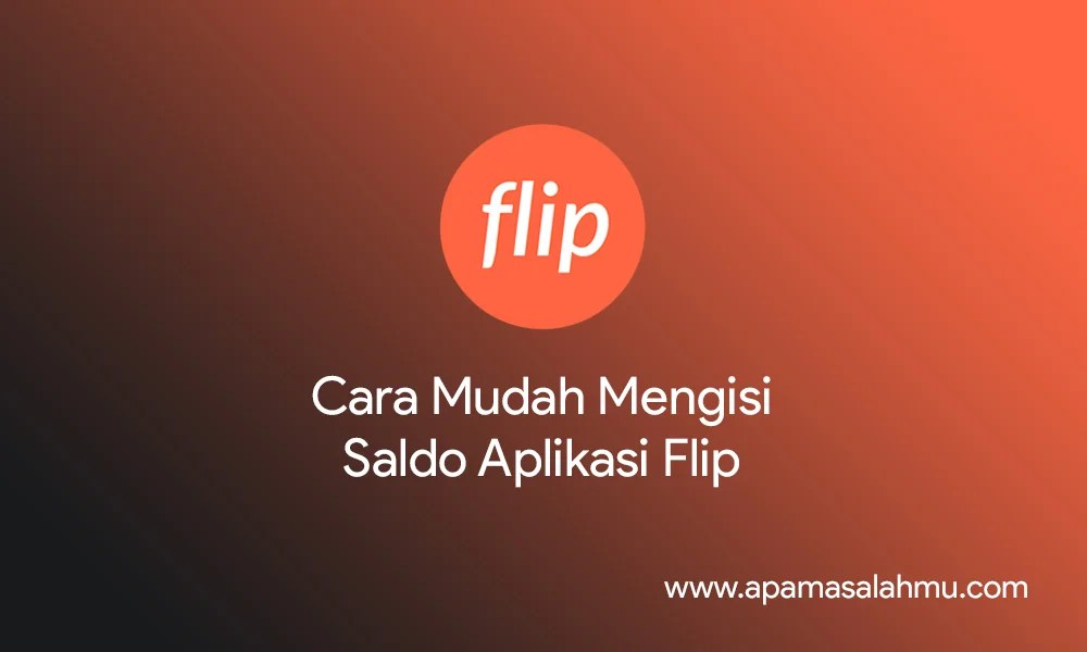 √ 5+ Cara Mengisi Saldo Flip Mudah Apa Masalahmu