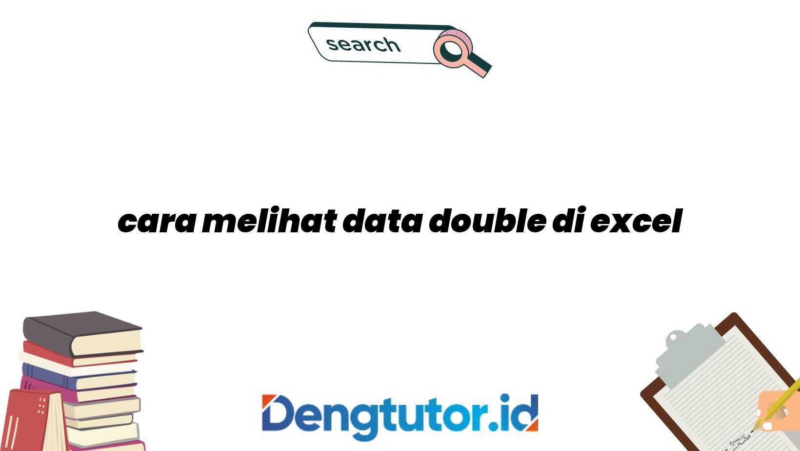 cara melihat data double di excel