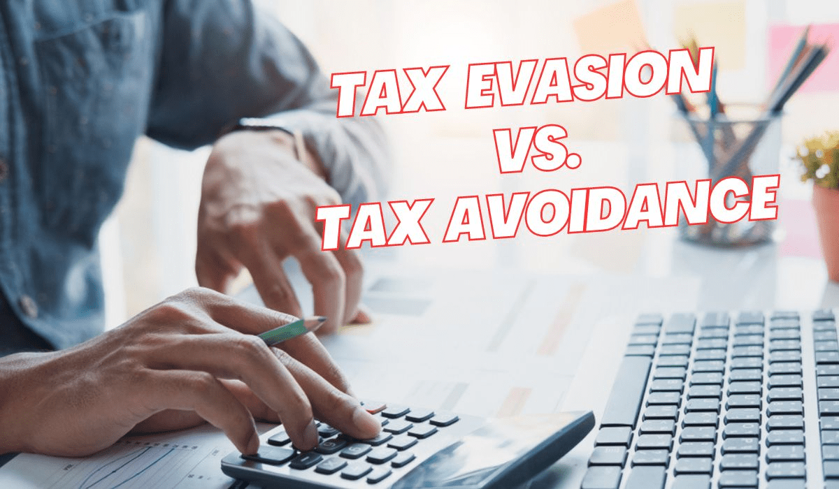 Learn the difference between Tax Evasion vs Tax Avoidance