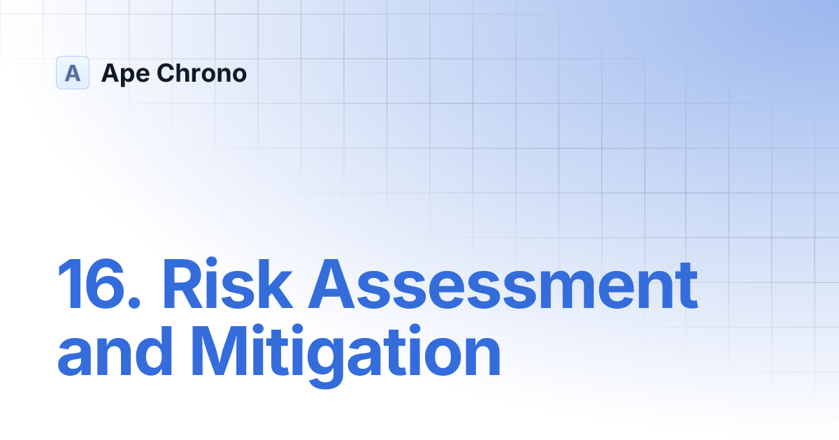16. Risk Assessment and Mitigation Ape Chrono