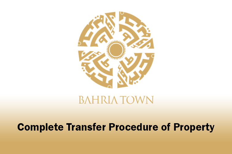 Complete Guide For Transfer Procedure of Property in Bahria Town