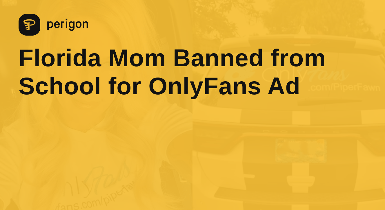 Florida Mom Banned from School for OnlyFans Ad | Perigon