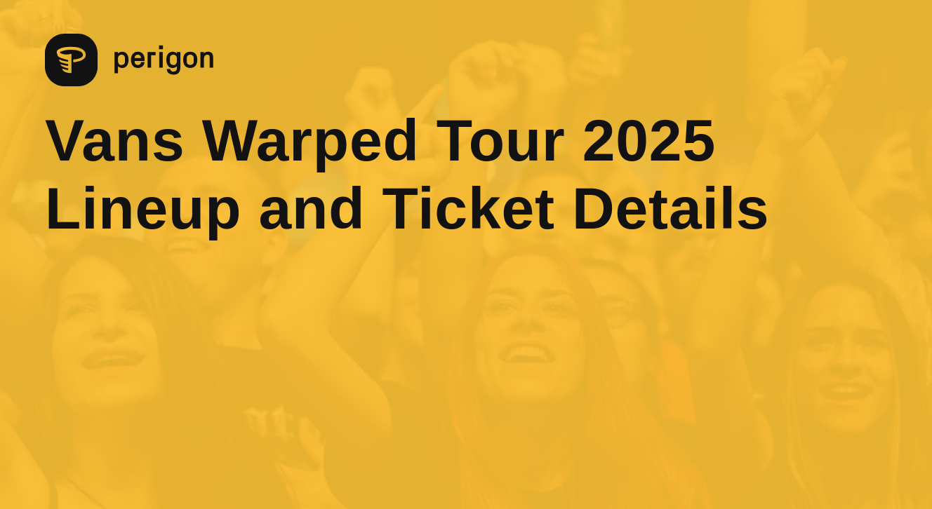 Warped Tour 2025 Tickets Vans Warped Tour 2025 Lineup and Ticket Details Perigon