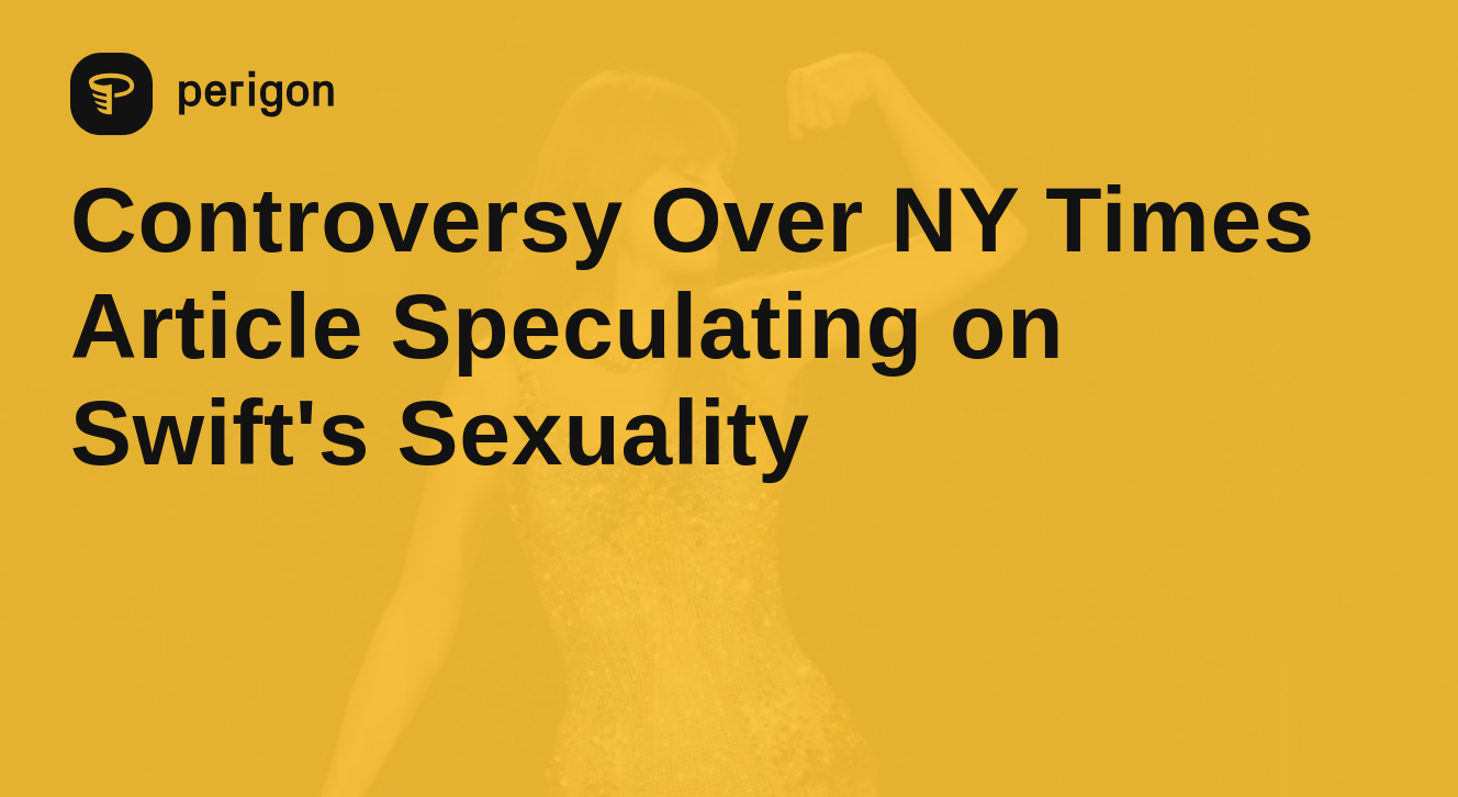 Controversy Over NY Times Article Speculating on Swift's Sexuality