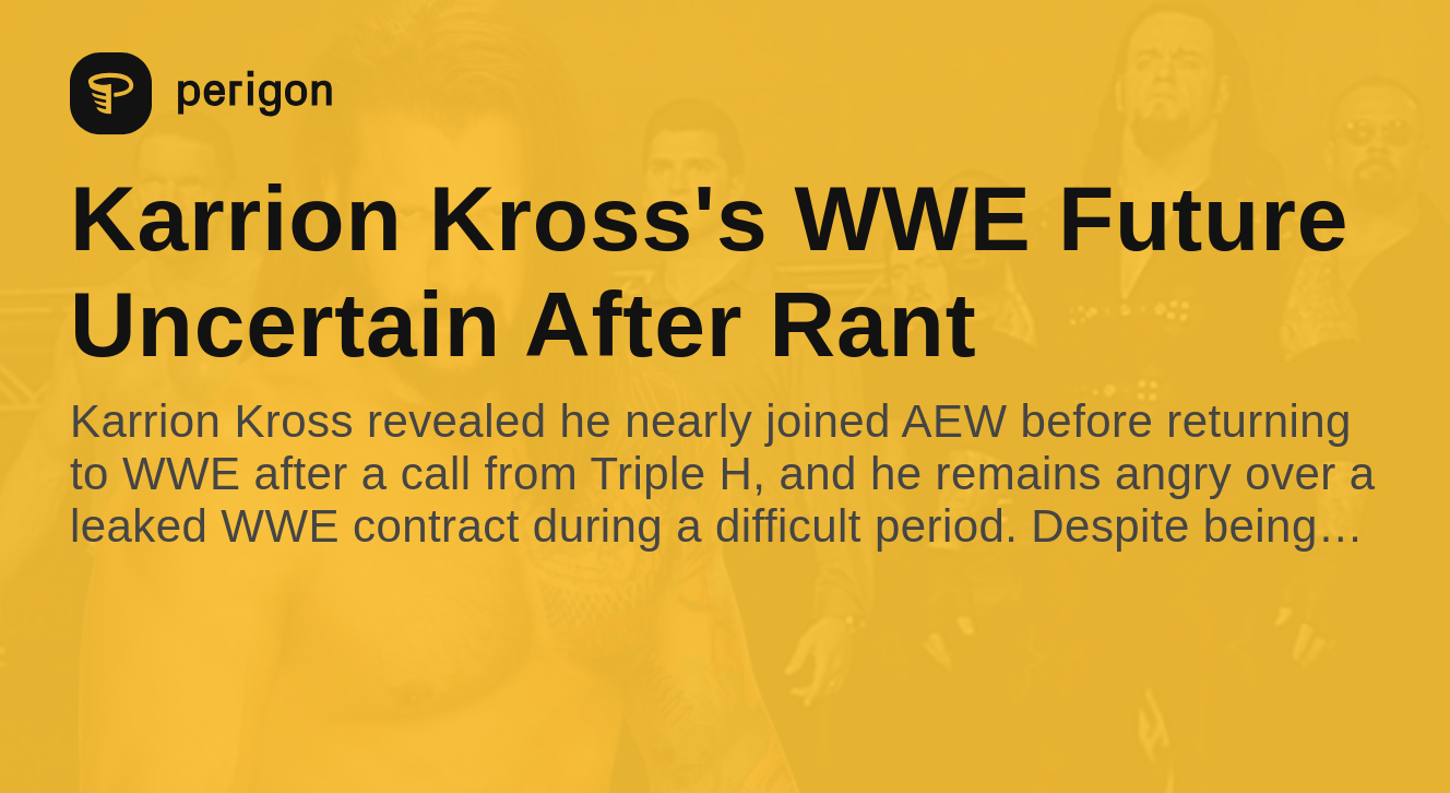 Karrion Kross's WWE Future Uncertain After Rant Perigon