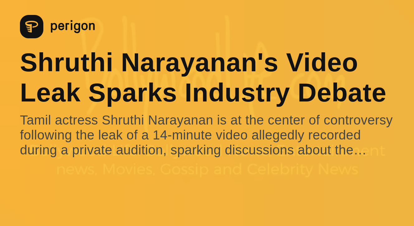 Shruthi Narayanan's Video Leak Sparks Industry Debate | Perigon