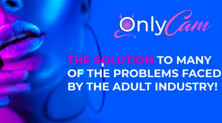 The Days of OnlyFans Are Over - ONLYCAM is Here to Tackle