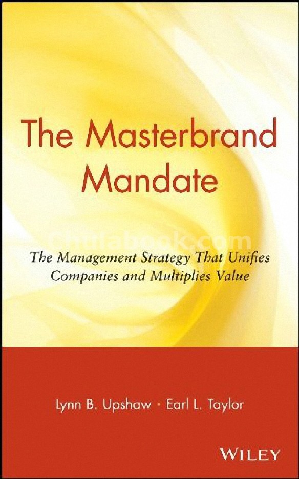 THE MASTERBRAND MANDATE THE MANAGEMENT STRATEGY THAT UNIFIES COMPANIES