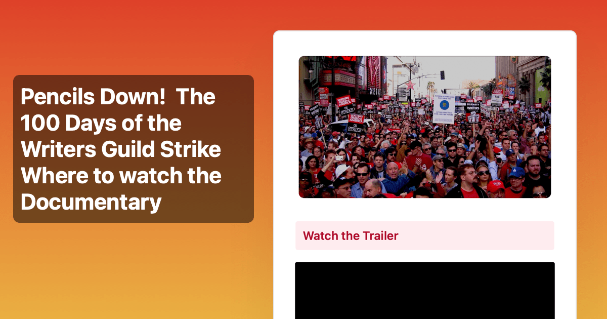 Pencils Down! The 100 Days of the Writers Guild Strike Where to watch