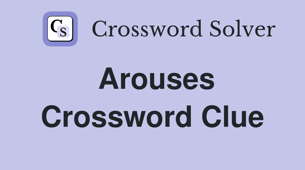 Arouses. Crossword Clue Answers Crossword Solver