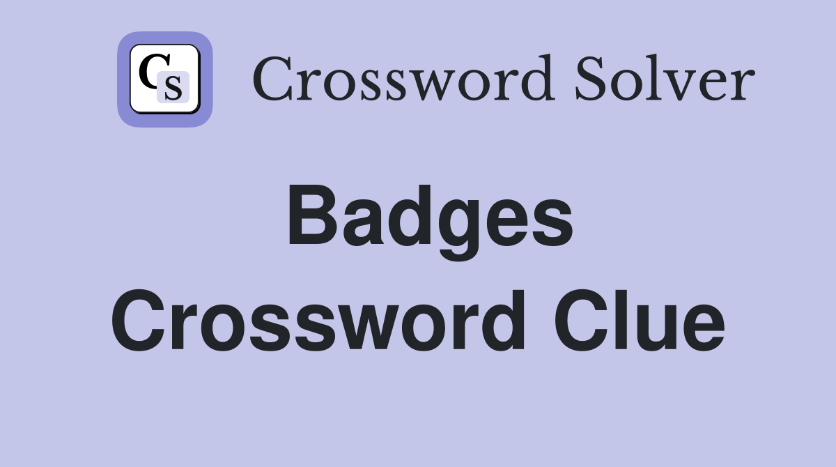 Badges Crossword Clue Answers Crossword Solver