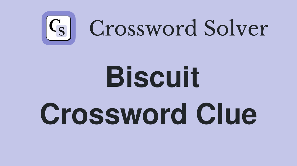 Biscuit Crossword Clue Answers Crossword Solver