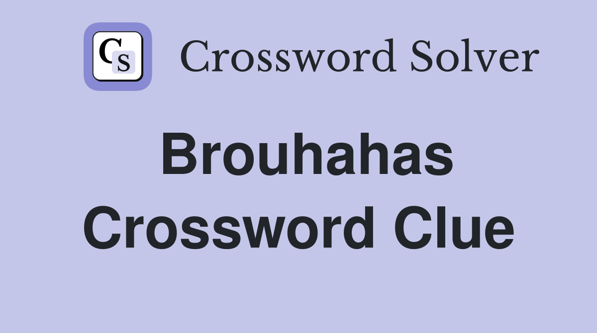 Brouhahas Crossword Clue Answers Crossword Solver