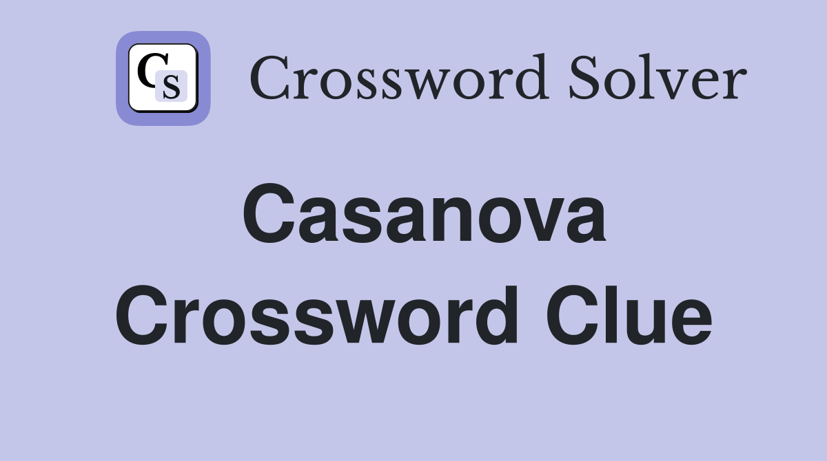 Casanova Crossword Clue Answers Crossword Solver