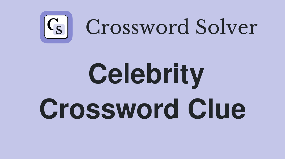 Celebrity - Crossword Clue Answers - Crossword Solver