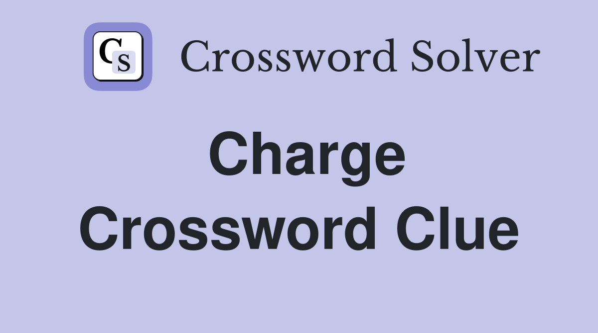 Charge - Crossword Clue Answers - Crossword Solver