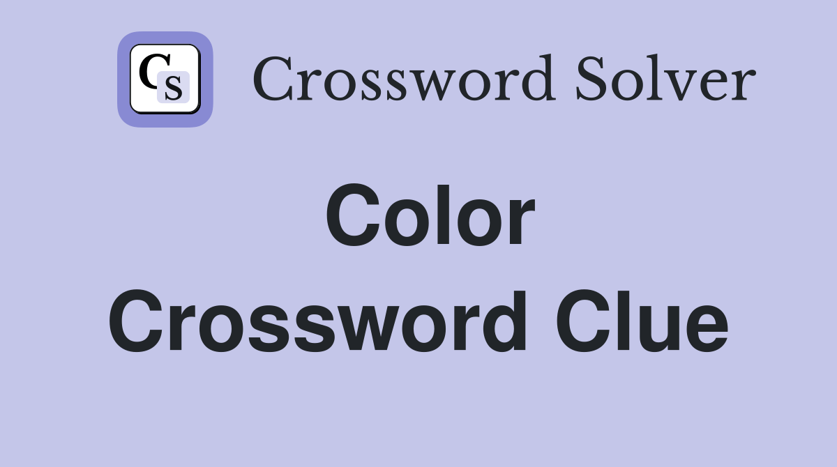 Color Crossword Clue Answers Crossword Solver