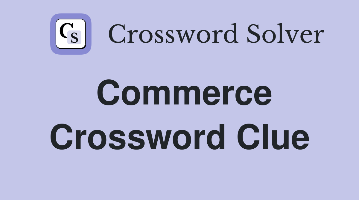 Commerce Crossword Clue Answers Crossword Solver