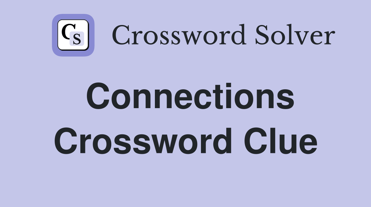 Connections Crossword Clue Answers Crossword Solver