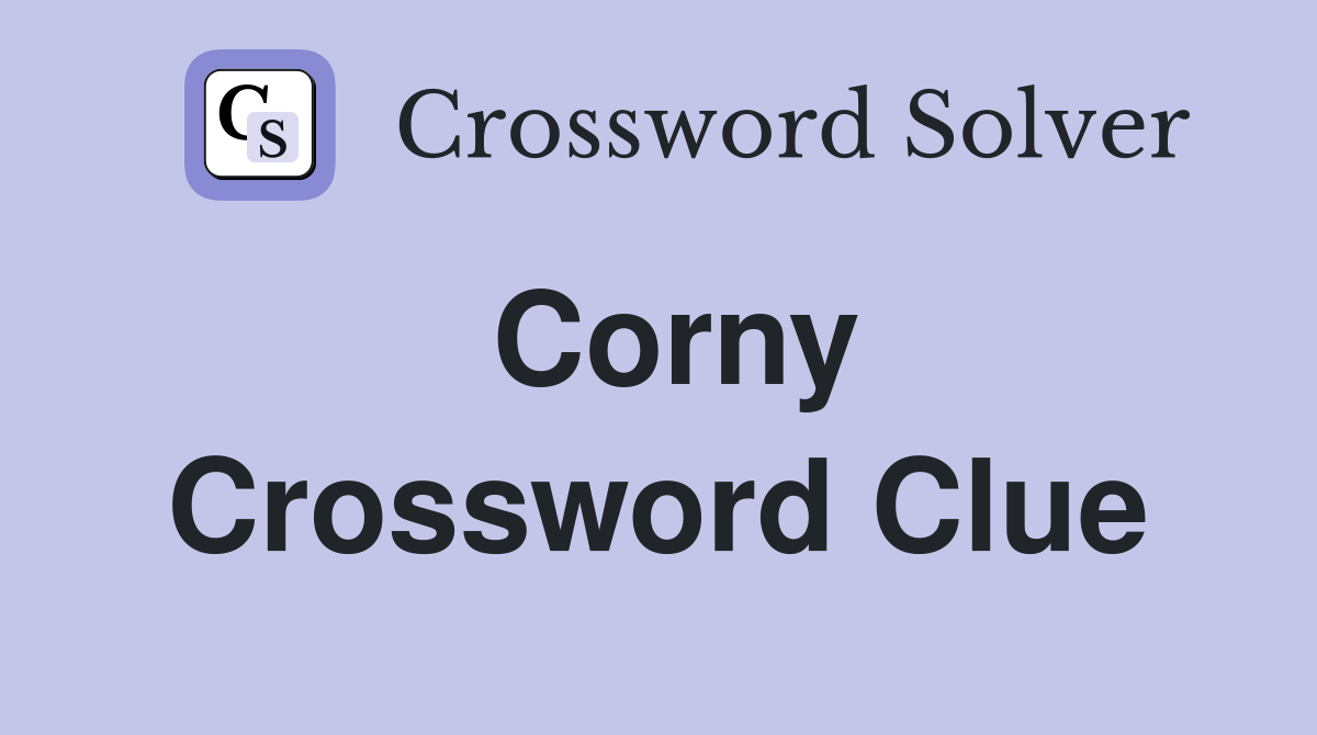 Corny Crossword Clue Answers Crossword Solver
