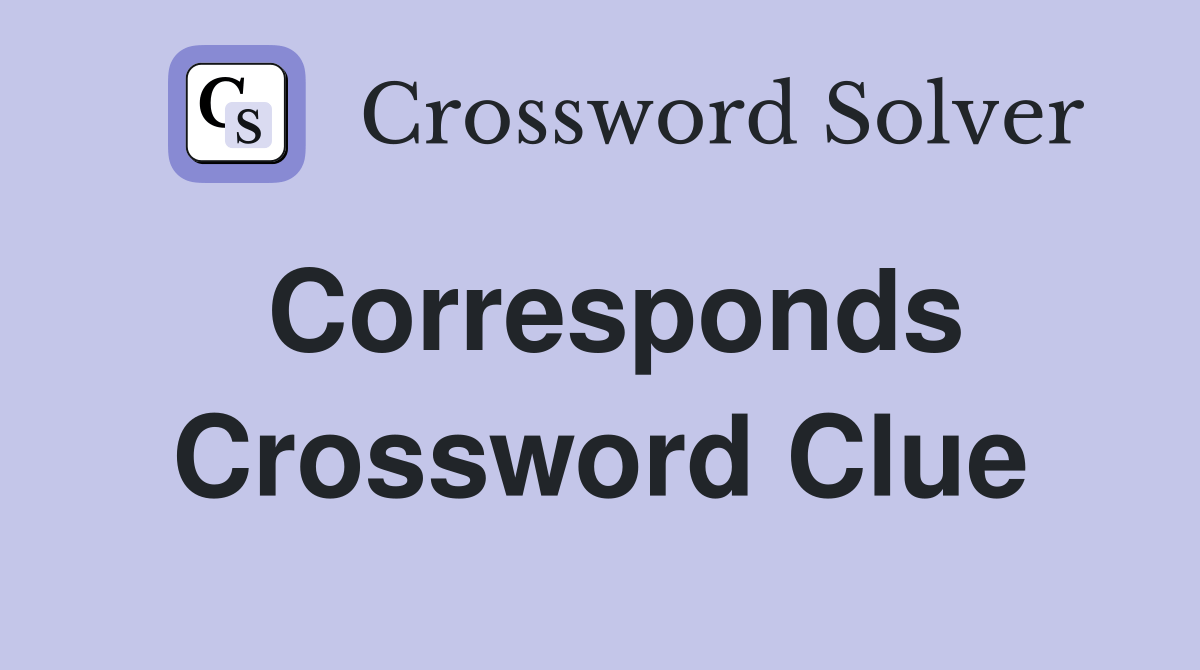 Corresponds Crossword Clue Answers Crossword Solver