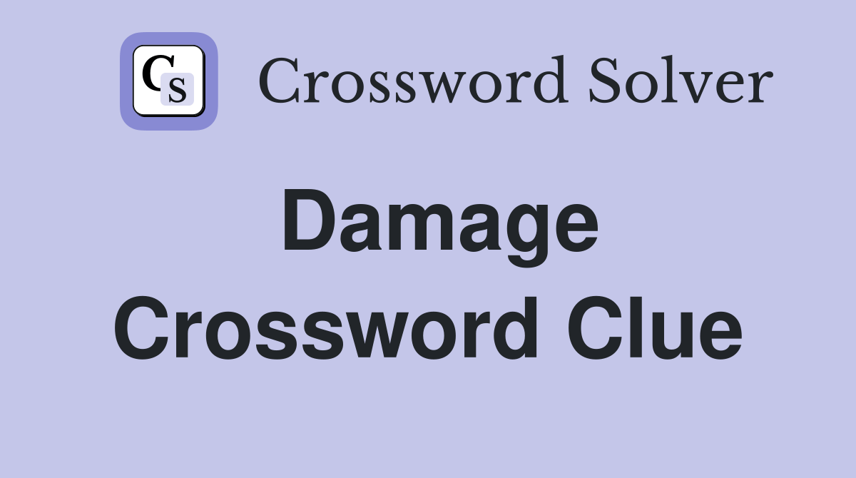 Damage Crossword Clue Answers Crossword Solver
