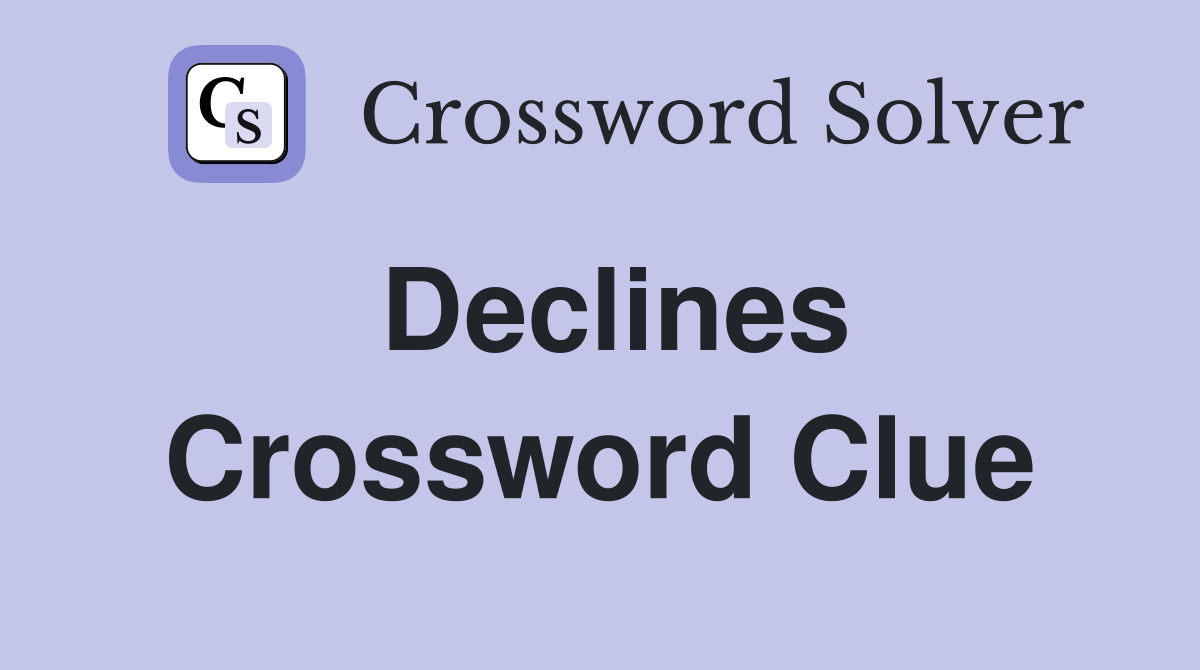 Declines Crossword Clue Answers Crossword Solver