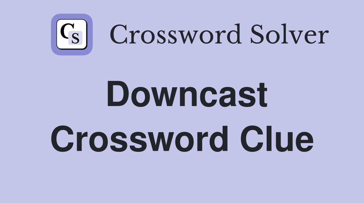 Downcast Crossword Clue Answers Crossword Solver