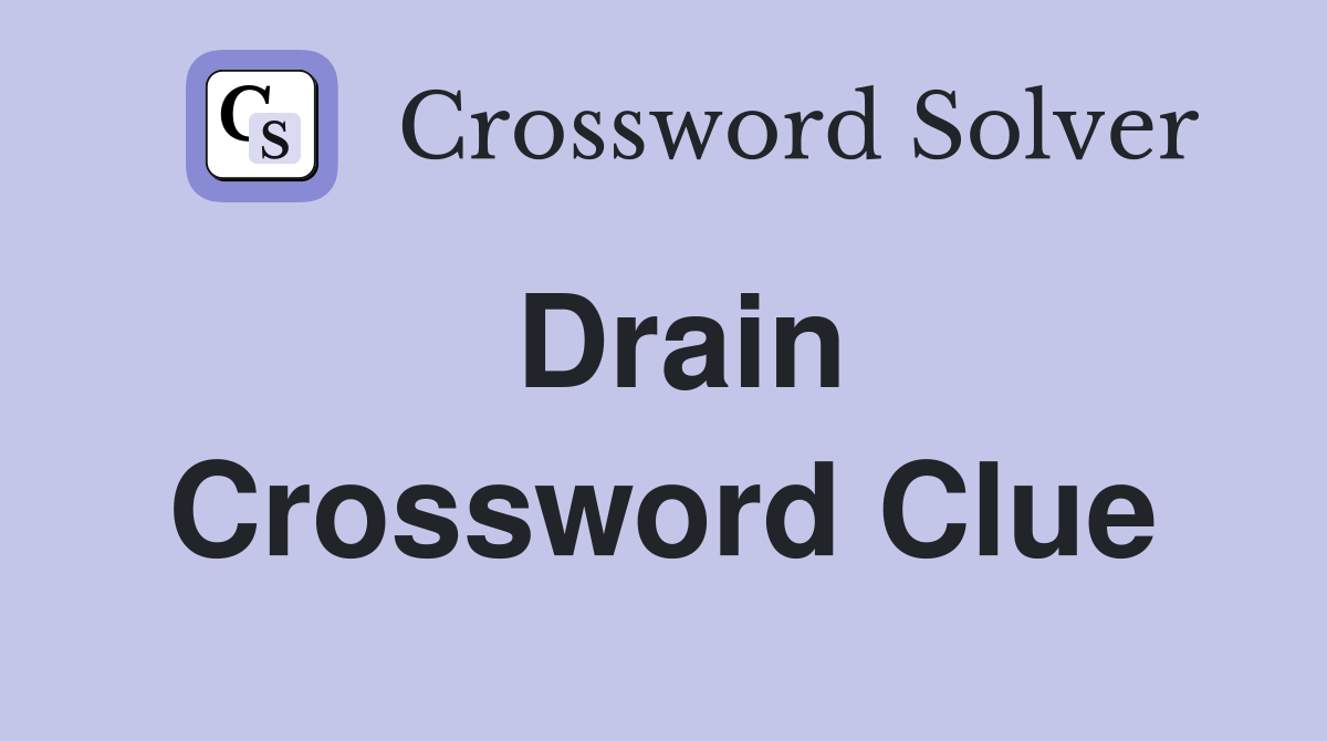 Drain Crossword Clue Answers Crossword Solver
