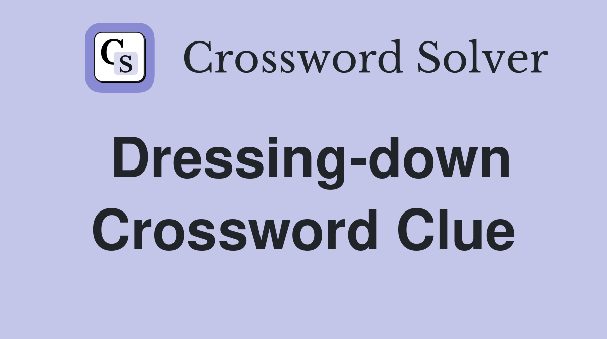 Dressingdown Crossword Clue Answers Crossword Solver